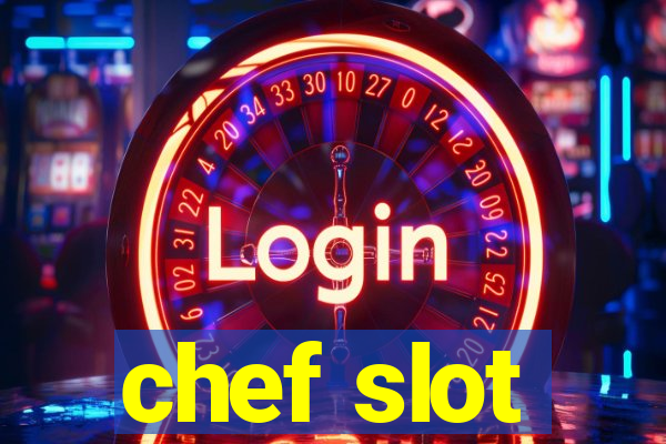 chef slot