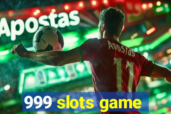 999 slots game