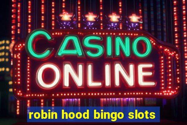 robin hood bingo slots