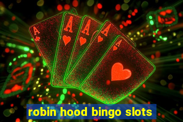 robin hood bingo slots