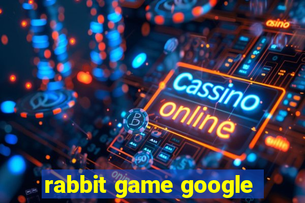 rabbit game google