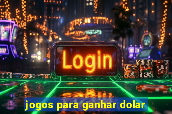 jogos para ganhar dolar