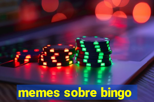 memes sobre bingo