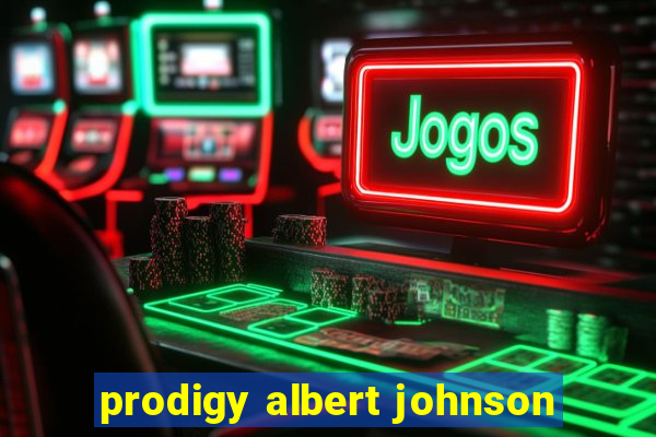 prodigy albert johnson