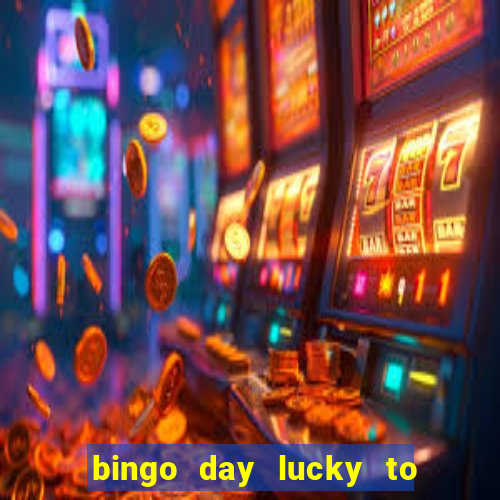 bingo day lucky to win acceso anticipado