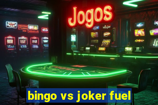 bingo vs joker fuel