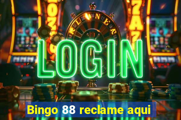 Bingo 88 reclame aqui