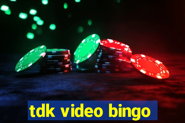 tdk video bingo