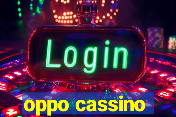 oppo cassino