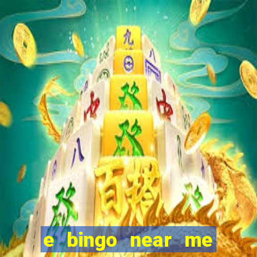 e bingo near me open now