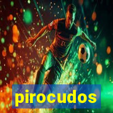 pirocudos