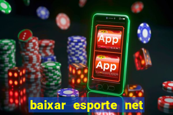 baixar esporte net vip bet