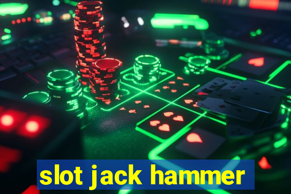 slot jack hammer