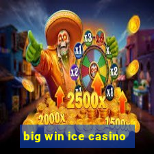 big win ice casino