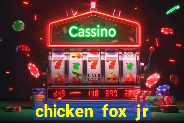 chicken fox jr slot game