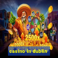 casino in dublin