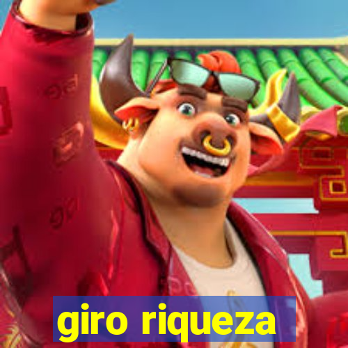 giro riqueza