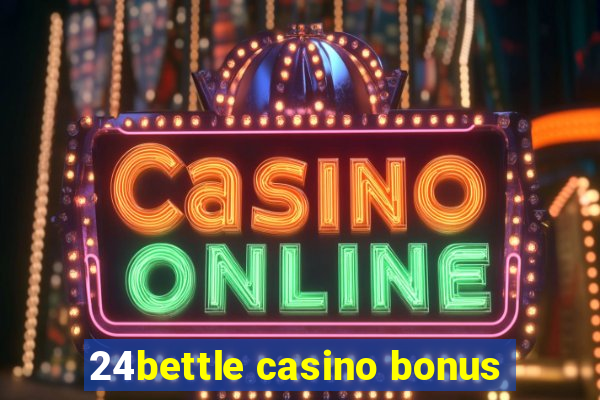 24bettle casino bonus