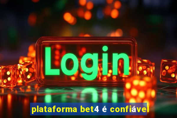 plataforma bet4 é confiável