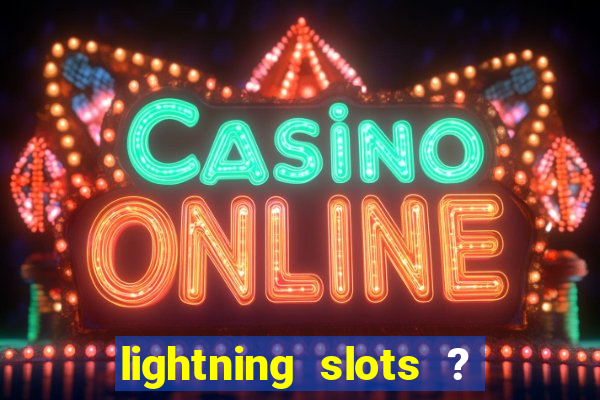 lightning slots ? cash casino