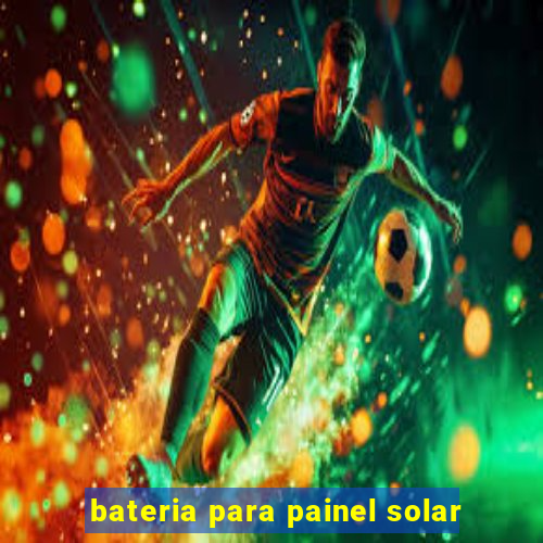 bateria para painel solar