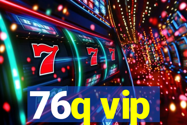 76q vip