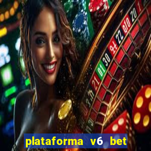 plataforma v6 bet é confiável