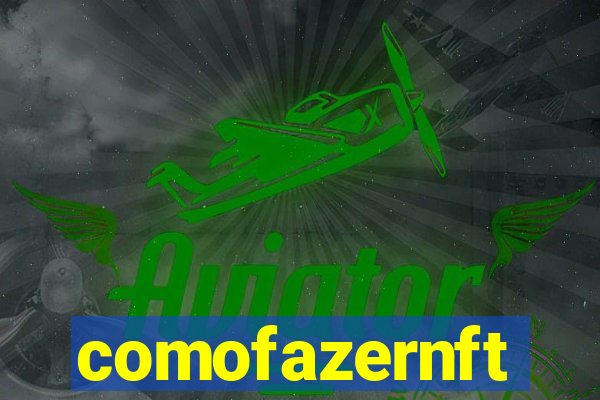 comofazernft