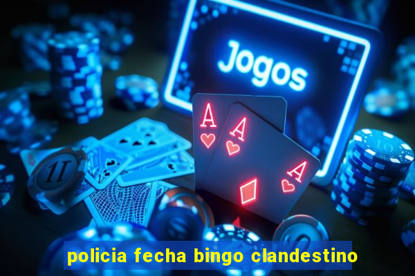 policia fecha bingo clandestino