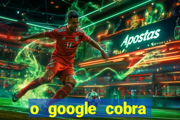 o google cobra taxa de saque de jogos