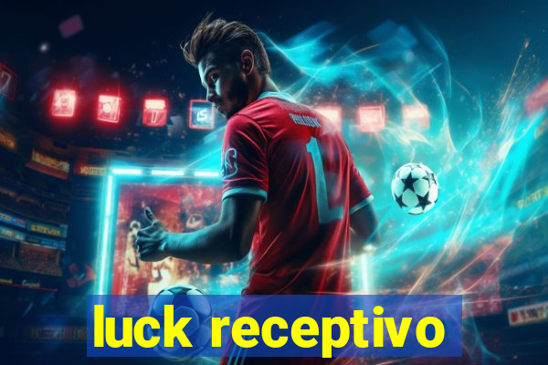 luck receptivo