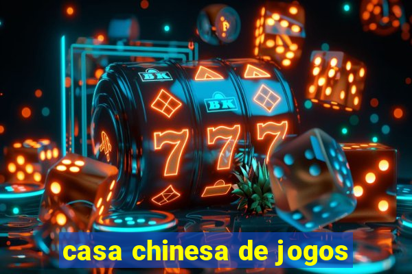 casa chinesa de jogos