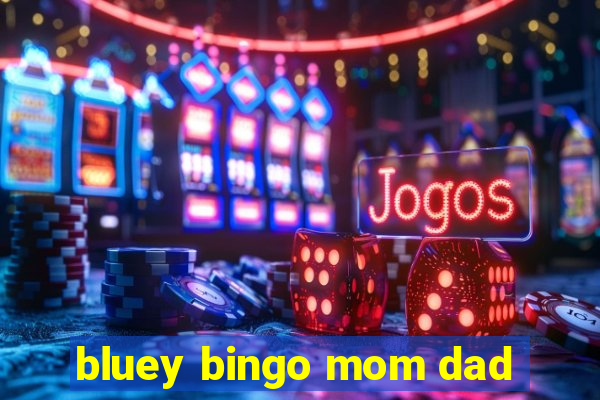 bluey bingo mom dad