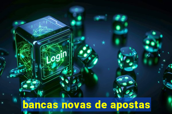 bancas novas de apostas