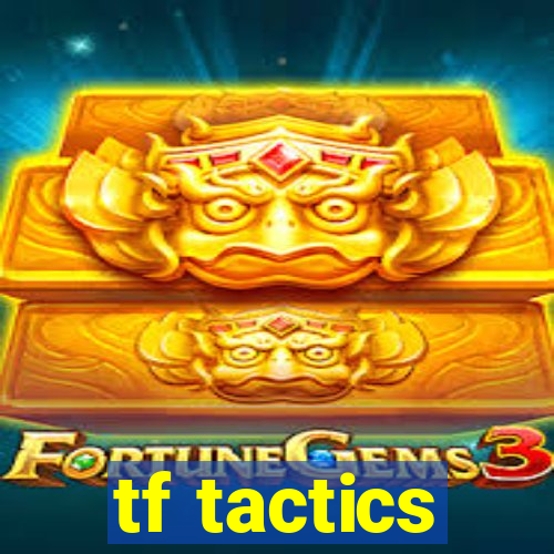 tf tactics