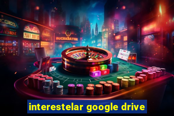 interestelar google drive