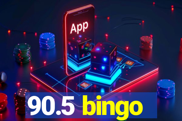 90.5 bingo