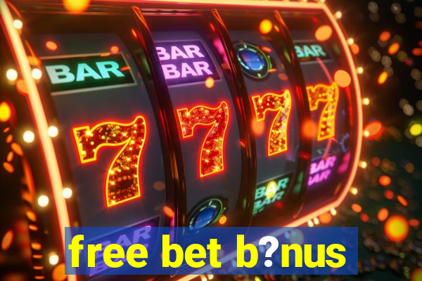 free bet b?nus