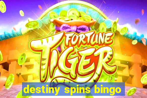 destiny spins bingo