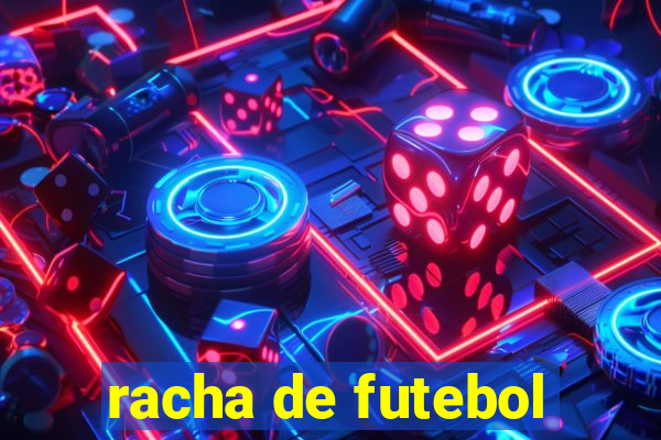 racha de futebol