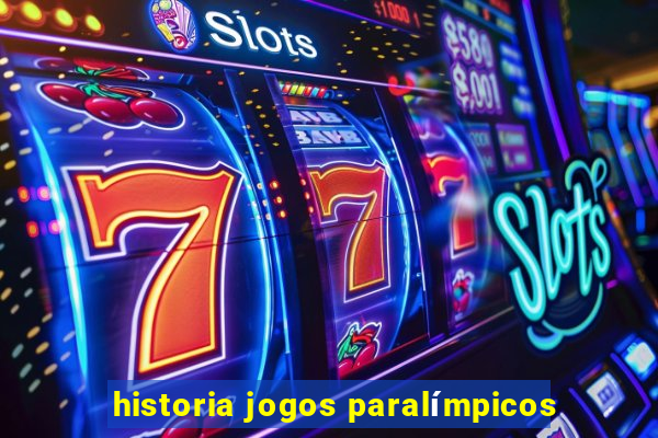 historia jogos paralímpicos