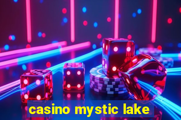 casino mystic lake