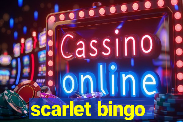 scarlet bingo