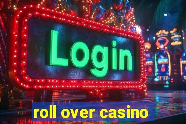 roll over casino