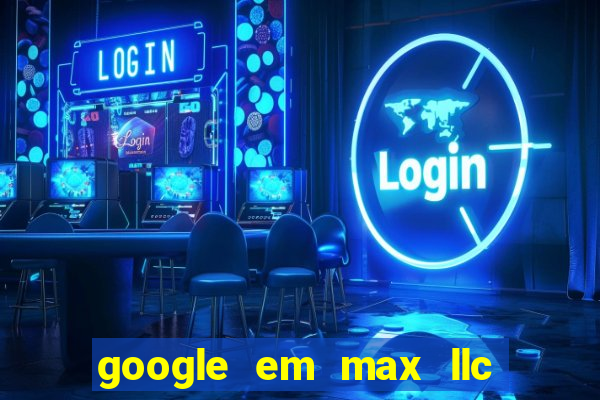 google em max llc sao paulo