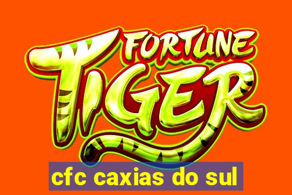 cfc caxias do sul