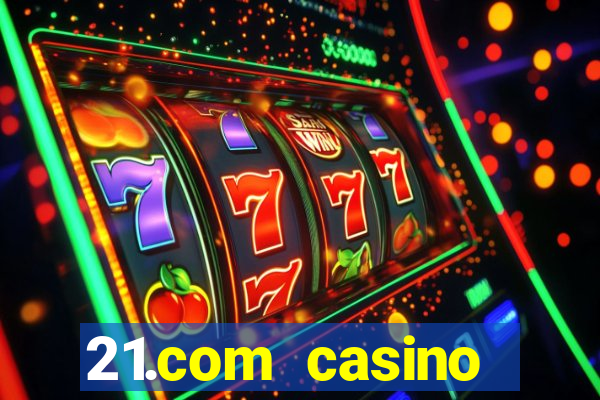 21.com casino online poker