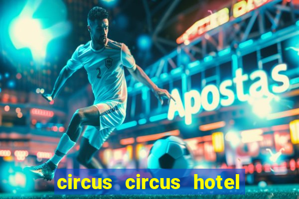 circus circus hotel casino and theme park