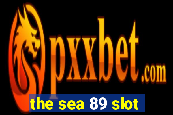 the sea 89 slot