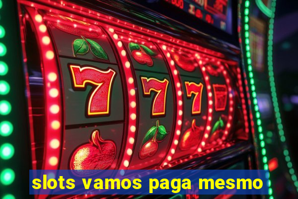 slots vamos paga mesmo